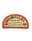 Whimsical With a Melancholic Disposition Sticker