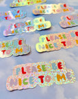 Please Be Nice To Me Sticker