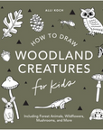How to Draw Woodland Creatures: For Kids by Alli Koch