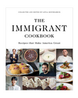 The Immigrant Cookbook: Recipes that Make America Great by Leyla Moushabeck