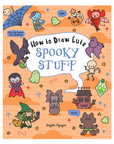 How To Draw Cute Spooky Stuff by Angela Nguyen