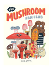 The Mushroom Fan Club Hardcover Book by Elise Gravel