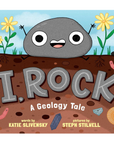 I, Rock: A Geology Tale by Katie Slivensky & Steph Stilwell