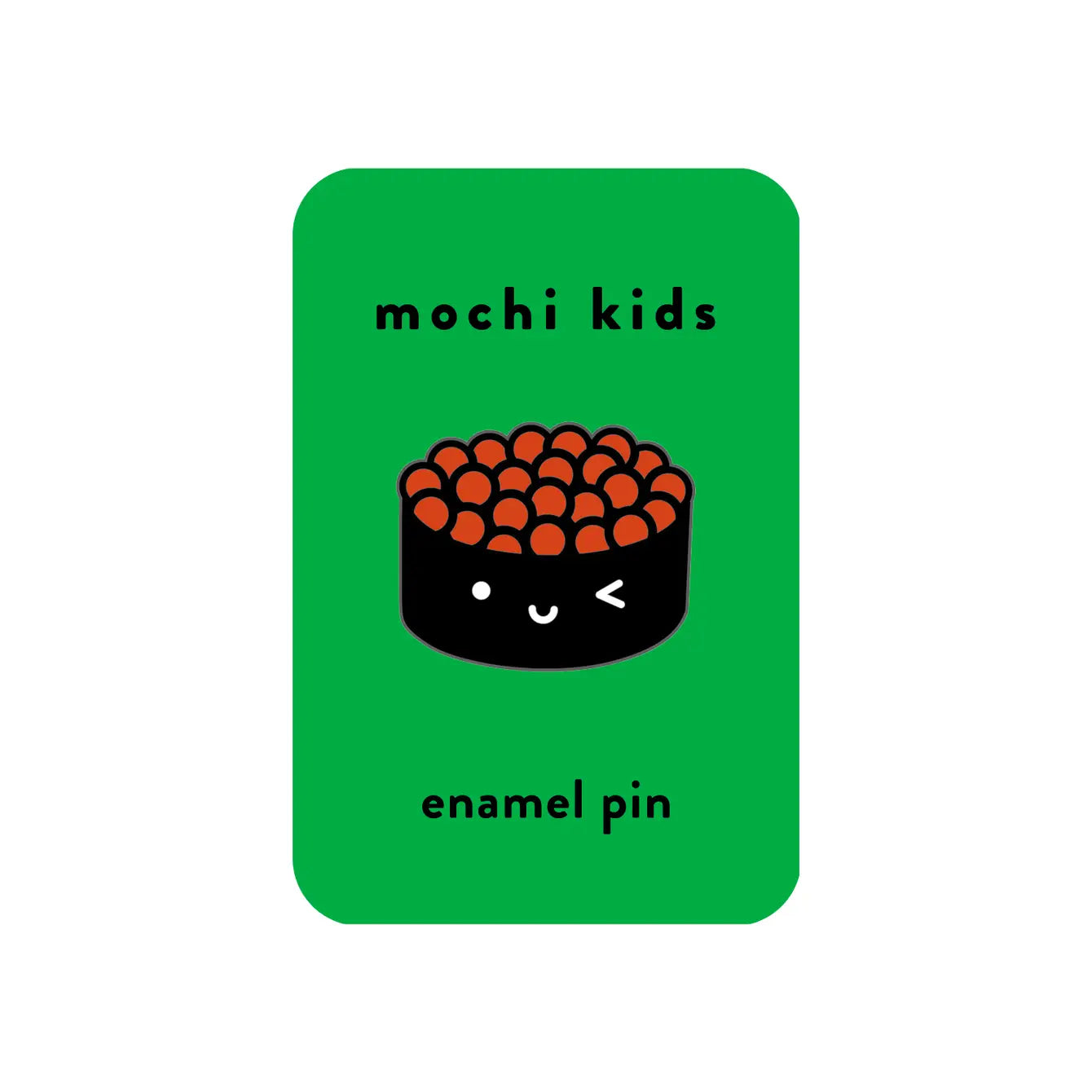 Packaging for an enamel pin with a illustration of ikura (fish roe) with the text &#39;mochi kids enamel pin&#39;.