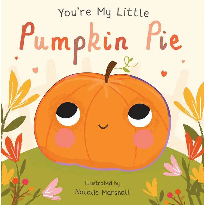 You're My Little Pumpkin Pie by Nicola Edwards & Natalie Marshall