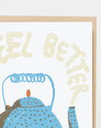 Feel Better Teapot Sympathy Card by Egg Press