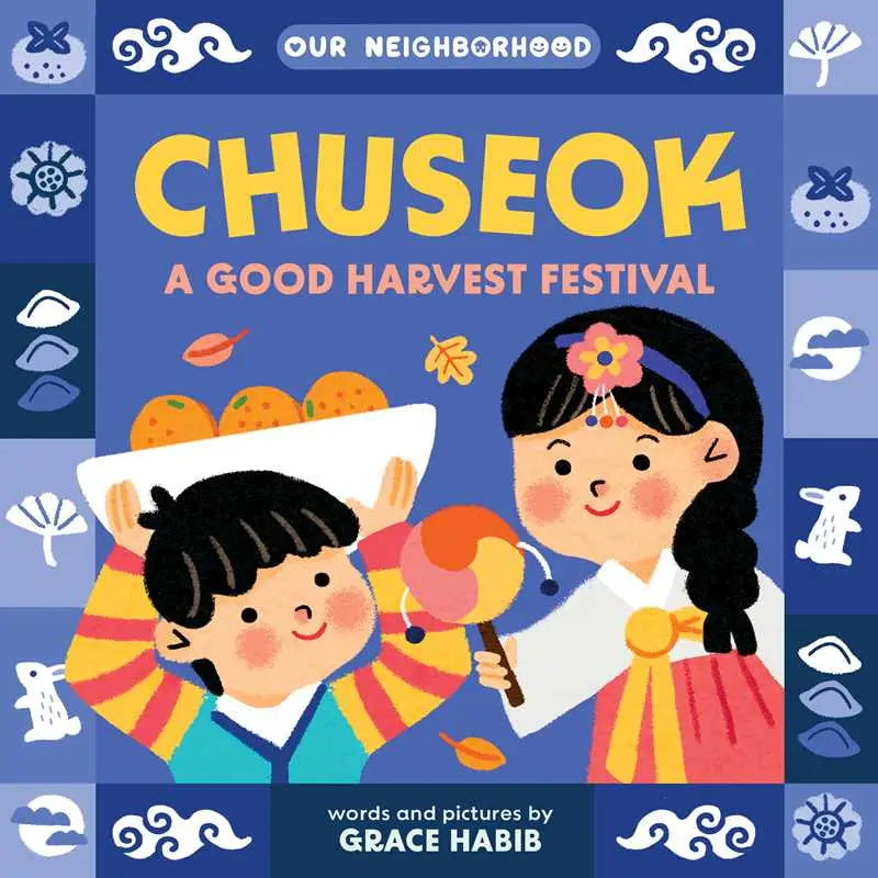 Chuseok: A Good Harvest Festival Board Book by Grace Habib