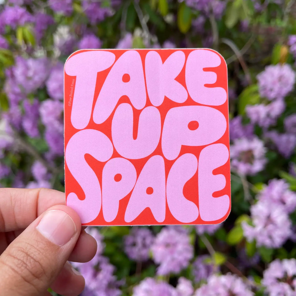 Take Up Space Vinyl Decal Sticker by Free Period Press