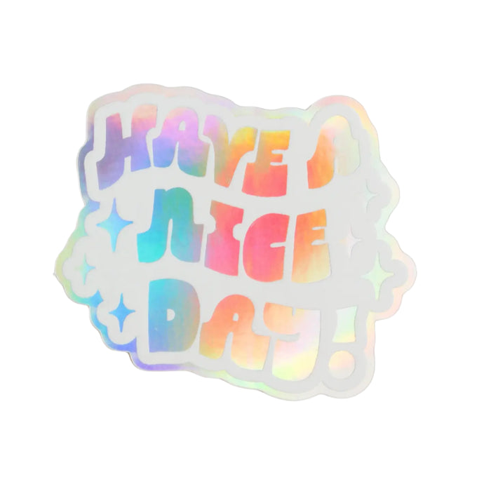 Have A Nice Day Holographic Sticker by Have A Nice Day