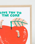 Love You To The Core Card By Egg Press