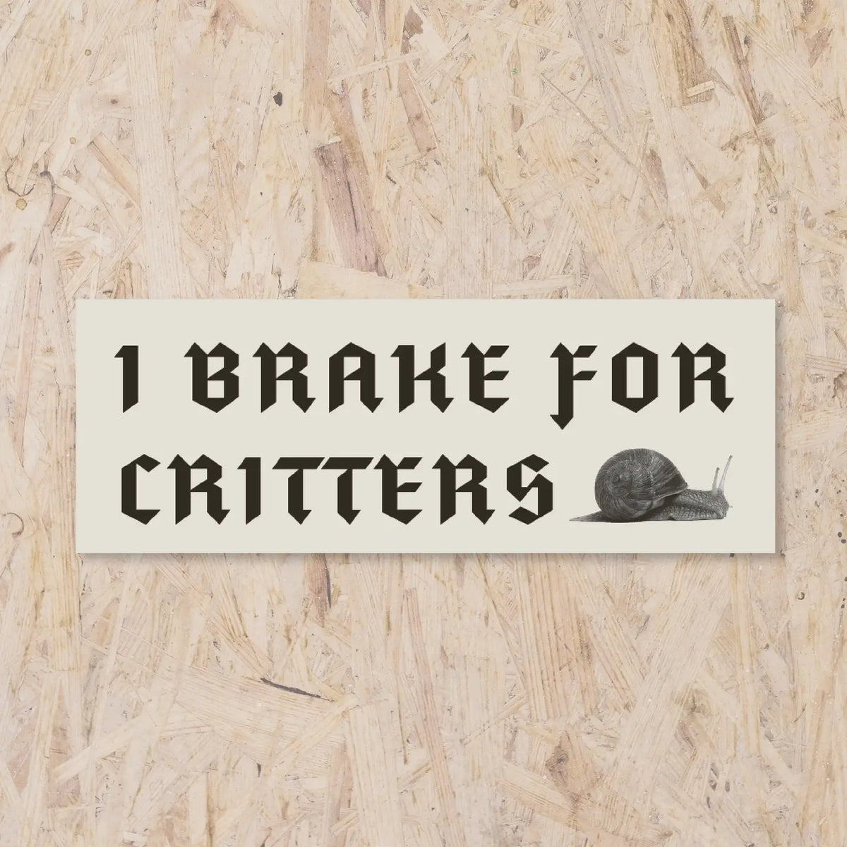 I Brake For Critters Bumper Sticker