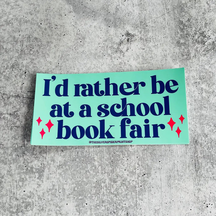 I'd Rather be at a School Book Fair Sticker by The Silver Spider