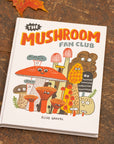 The Mushroom Fan Club Hardcover Book by Elise Gravel