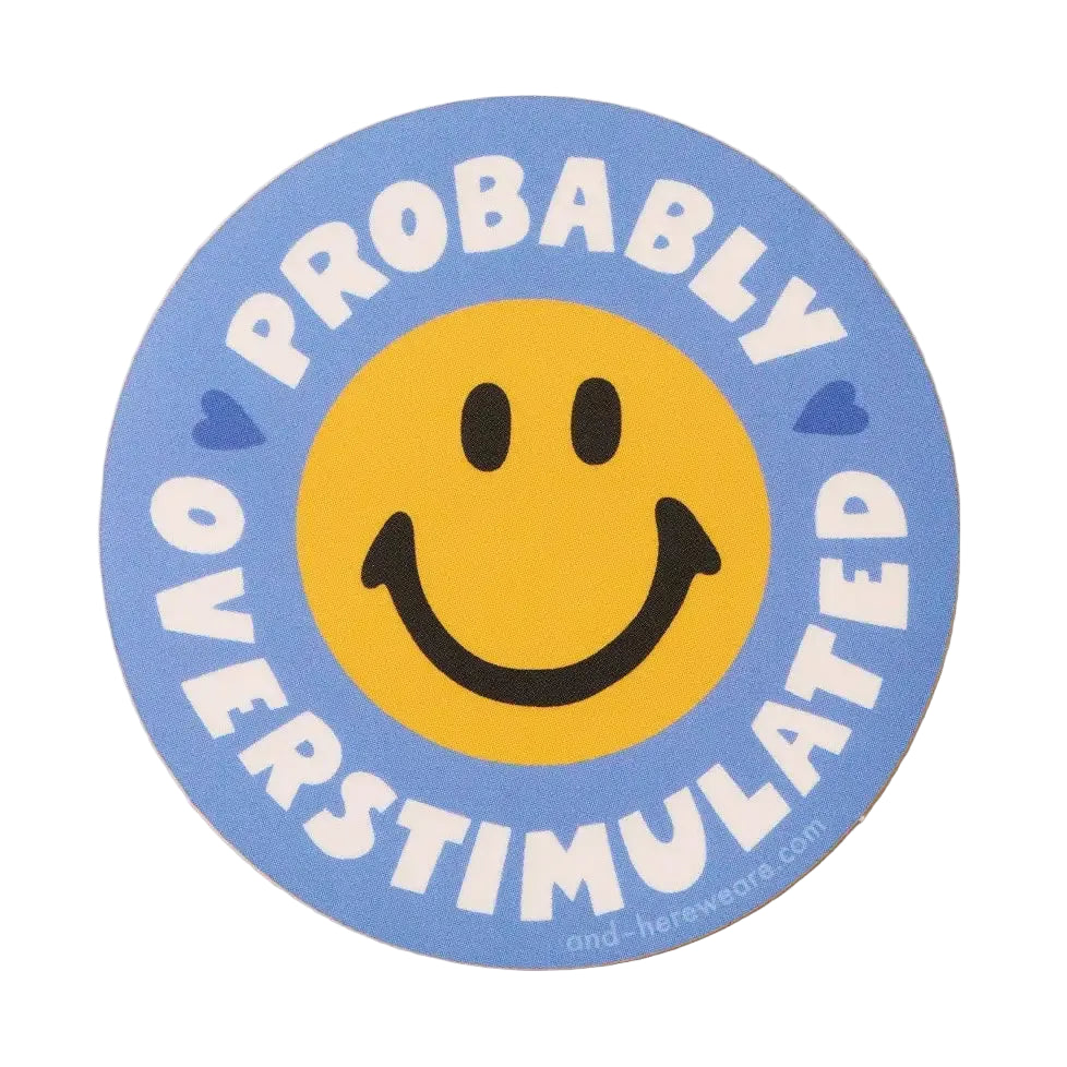 Probably Overstimulated Vinyl Sticker
