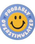 Probably Overstimulated Vinyl Sticker