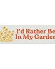 I'd Rather Be In My Garden Bumper Magnet