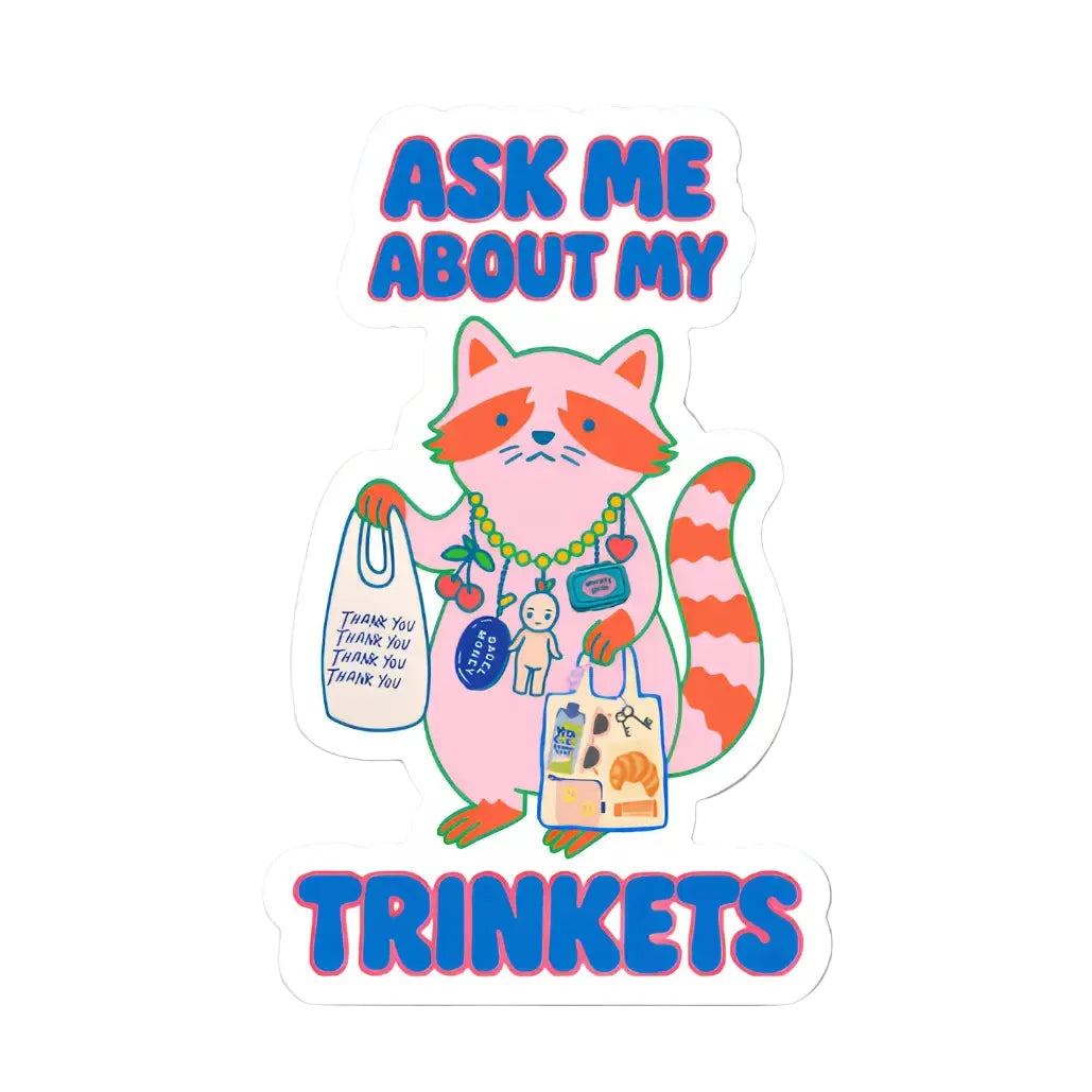 Ask Me About My Trinkets Sticker