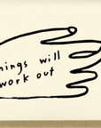 Things Will Work Out Card by People I've Loved