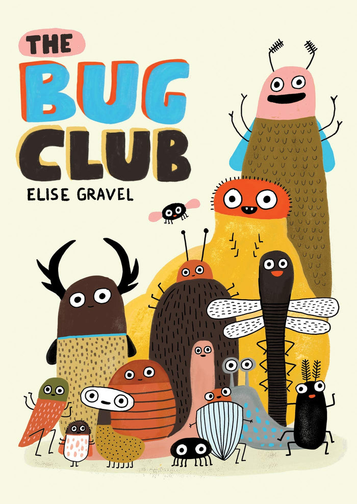 The Bug Club Hardcover by Elise Gravel