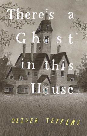 There's A Ghost In This House Book By Oliver Jeffers